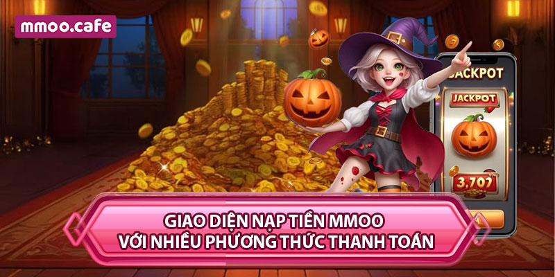 Giao diện nạp tiền MMOO với nhiều phương thức thanh toán